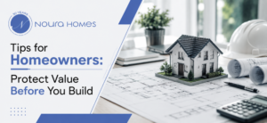 Tips for Homeowners: Protect Value Before You Build